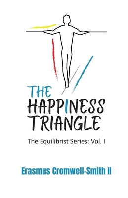 The Happiness Triangle: The Equilibrist Series: Vol. I Paperback Rchc LLC