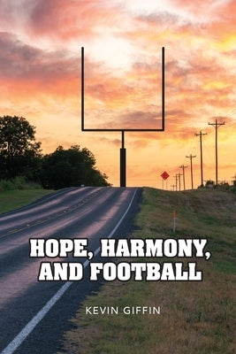 Hope, Harmony, and Football by Giffin, Kevin