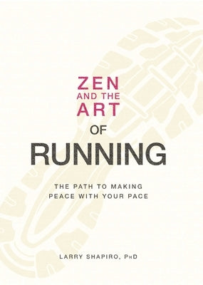 Zen and the Art of Running: The Path to Making Peace with Your Pace Paperback Adams Media Corporation