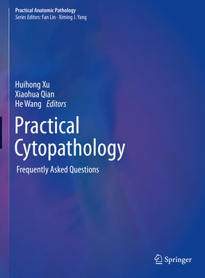 Practical Cytopathology: Frequently Asked Questions by Xu, Huihong