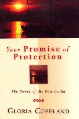 Your Promise of Protection: The Power of the 91st Psalm Paperback Kenneth Copeland Publications