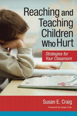 Reaching and Teaching Children Who Hurt: Strategies for Your Classroom Paperback Brookes Publishing Company