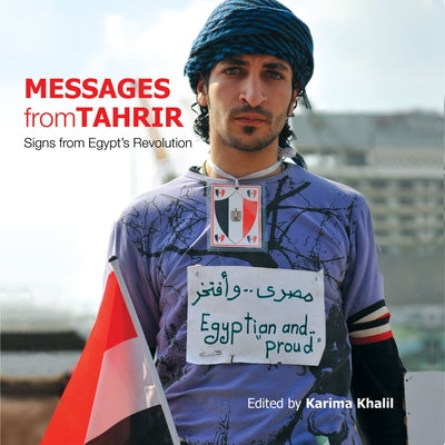 Messages from Tahrir: Signs from Egyptas Revolution Paperback American University in Cairo Press