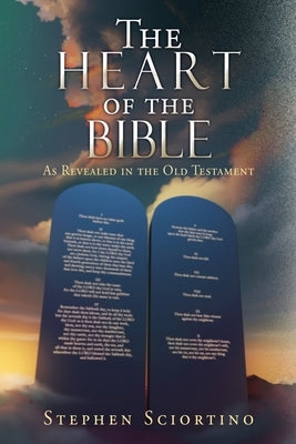 The Heart of the Bible: As Revealed in the Old Testament Paperback Xulon Press