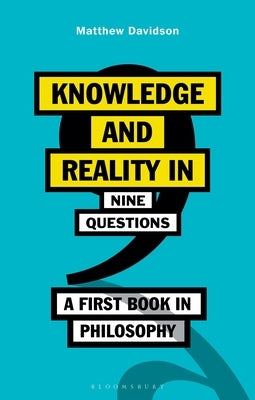 Knowledge and Reality in Nine Questions: A First Book in Philosophy Paperback Bloomsbury Publishing PLC