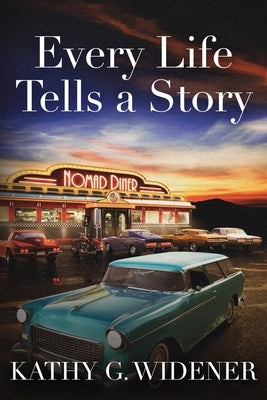 Every Life Tells a Story by Widener, Kathy G.