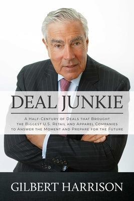 Deal Junkie: A Half-Century of Deals That Brought the Biggest U.S. Retail and Apparel Companies to Answer the Moment and Prepare fo Paperback Post Hill Press
