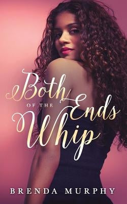 Both Ends of the Whip by Murphy, Brenda