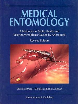 Medical Entomology: A Textbook on Public Health and Veterinary Problems Caused by Arthropods by Eldridge, B. F.