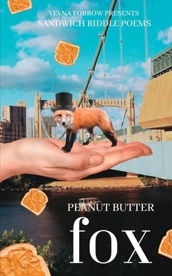 peanut butter fox: sandwich riddle poems: softcover standard non-economy edition by Forrow, Vevna