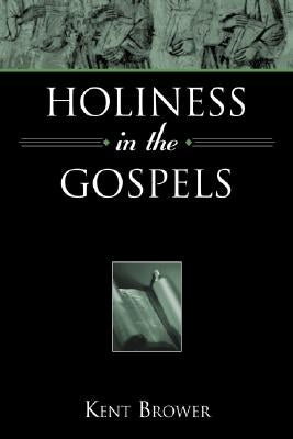 Holiness in the Gospels Paperback Beacon Hill Press of Kansas City