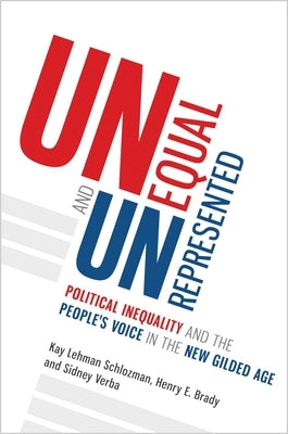 Unequal and Unrepresented: Political Inequality and the People's Voice in the New Gilded Age Paperback Princeton University Press