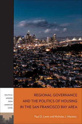 Regional Governance and the Politics of Housing in the San Francisco Bay Area by Lewis, Paul G.