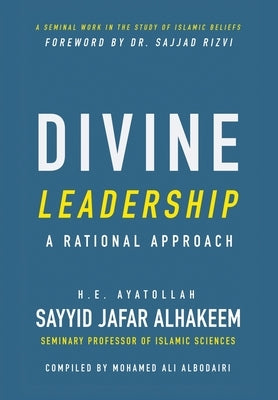 Divine Leadership: A Rational Approach by Al-Hakeem, Ayatollah Sayyid Jafar