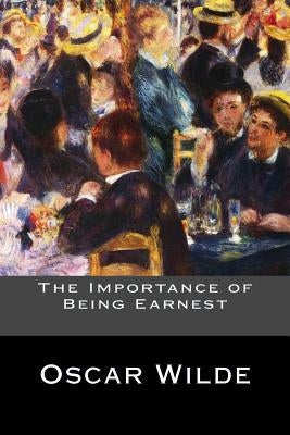 The Importance of Being Earnest Paperback Createspace Independent Publishing Platform