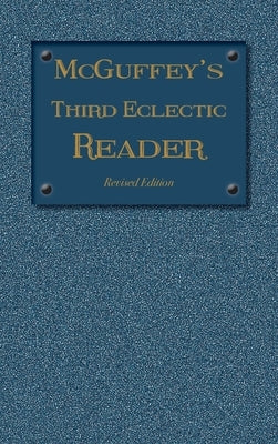 McGuffey's Third Eclectic Reader: Revised Edition (1879) by McGuffey, William Holmes