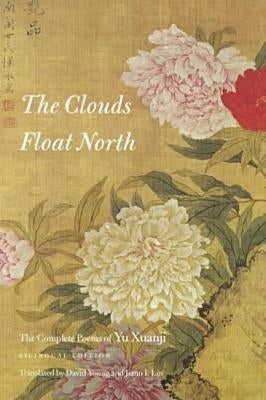 The Clouds Float North: The Complete Poems of Yu Xuanji Paperback Wesleyan University Press