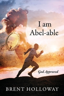 I am Abel-able: God Approved Paperback Outskirts Press
