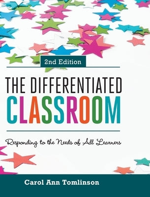 The Differentiated Classroom: Responding to the Needs of All Learners, 2nd Edition by Tomlinson, Carol Ann