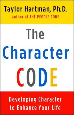 The Character Code: Developing Character to Enhance Your Life by Hartman, Taylor