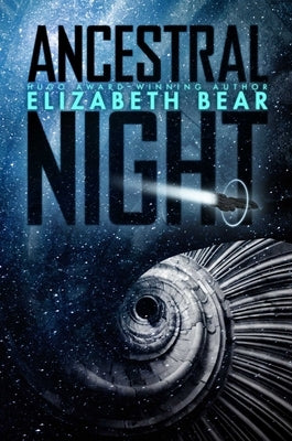 Ancestral Night by Bear, Elizabeth