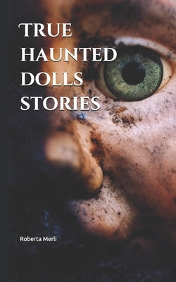 True haunted dolls stories Paperback Independently Published