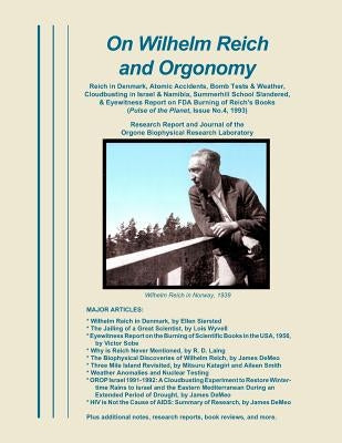 On Wilhelm Reich and Orgonomy: Reich in Denmark, Atomic Accidents, Bomb Tests & Weather, Cloudbusting in Israel & Namibia, Summerhill School Slandere by DeMeo, James