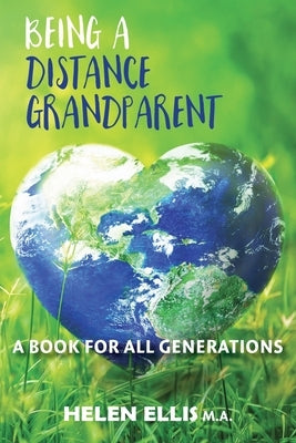 Being a Distance Grandparent: A Book for ALL Generations by Ellis M. a., Helen