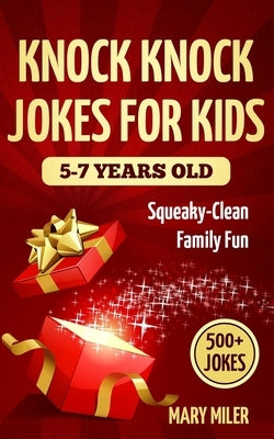 Knock Knock Jokes For Kids 5-7 Years Old: Squeaky-Clean Family Fun by Goodman, Nicole