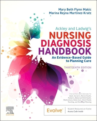 Ackley and Ladwig's Nursing Diagnosis Handbook: An Evidence-Based Guide to Planning Care by Makic, Mary Beth Flynn