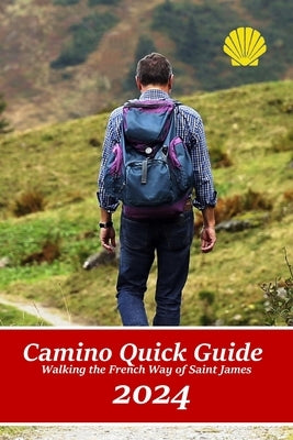 Camino Quick Guide. Walking the Way of Saint James: Services & accommodations for pilgrims to Santiago, a book to plan the stages. Paperback Independently Published