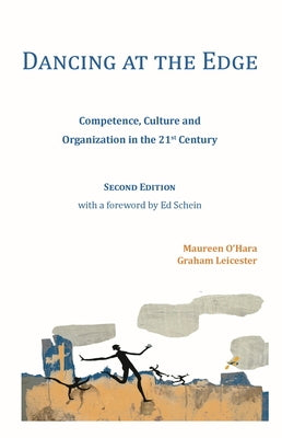 Dancing at the Edge: Competence, Culture and Organization in the 21st Century by Leicester, Graham