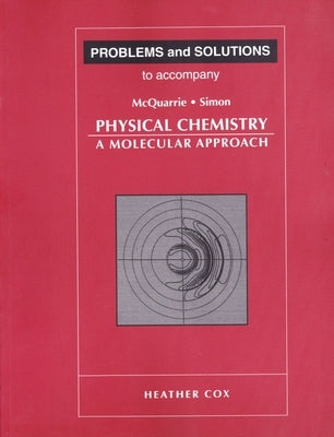 Problems and Solutions to Accompany McQuarrie and Simon's Physical Chemistry Paperback University Science Books
