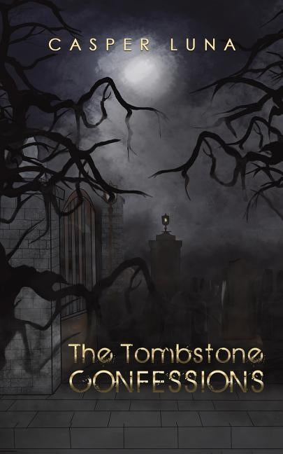 The Tombstone Confessions by Luna, Casper