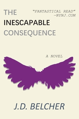 The Inescapable Consequence by Belcher, J. D.