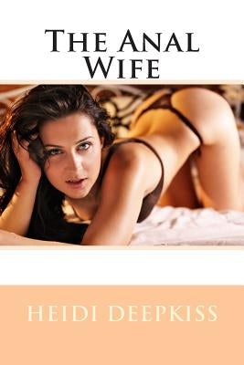 The Anal Wife by Deepkiss, Heidi