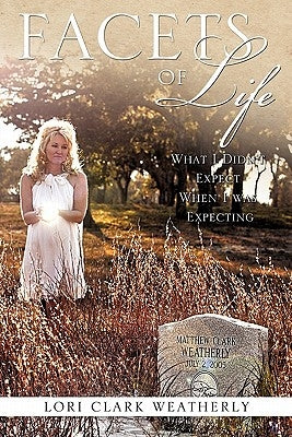 Facets of Life by Weatherly, Lori Clark