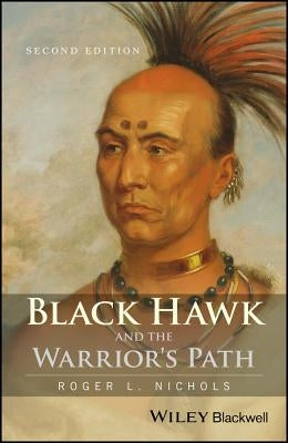 Black Hawk and the Warrior's Path by Nichols, Roger L.