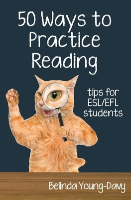 Fifty Ways to Practice Reading: Tips for ESL/EFL Students by Young-Davy, Belinda