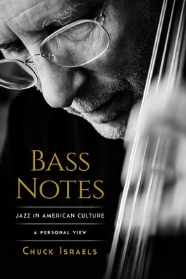 Bass Notes: Jazz in American Culture: A Personal View by Israels, Chuck