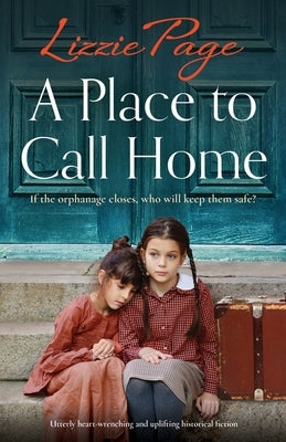A Place to Call Home: Utterly heart-wrenching and uplifting historical fiction by Page, Lizzie