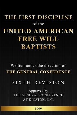 The First Discipline of the United American Free Will Baptists by Mayo, Ronald R.