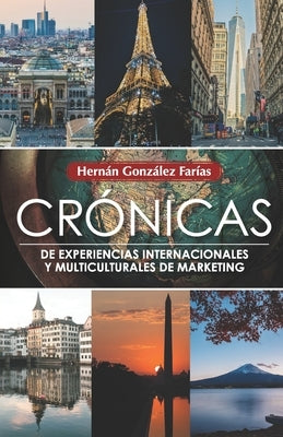 Crónicas de experiencias internacionales y multiculturales de marketing by González Farías, Hernán