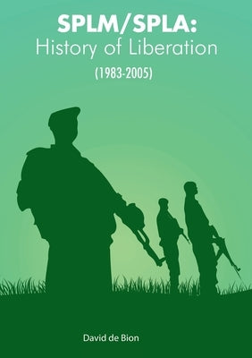 Splm/Spla: History of Liberation (1983-2005) by Bion, David de