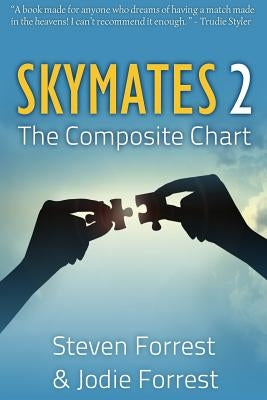 Skymates II: The Composite Chart by Forrest, Steven