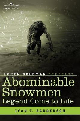 Abominable Snowmen, Legend Come to Life by Sanderson, Ivan T.