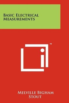 Basic Electrical Measurements Paperback Literary Licensing, LLC