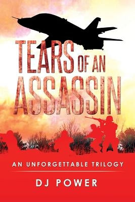 Tears of an Assassin: An Unforgettable Trilogy by Power, Dj