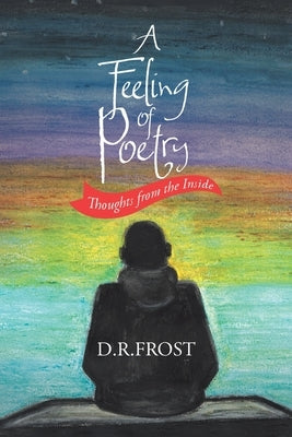 A Feeling of Poetry: Thoughts from the inside Paperback Litprime Solutions
