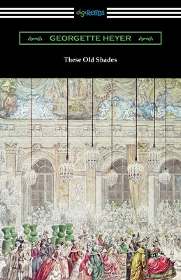 These Old Shades by Heyer, Georgette